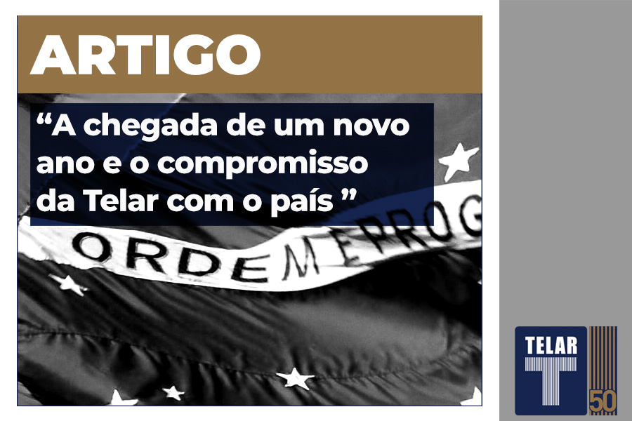 A chegada de um novo ano e o compromisso da Telar com o desenvolvimento do Brasil